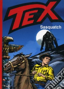 Tex. Sasquatch libro di Nolitta Guido; Nicolò Erio; Busatta F. (cur.); Del Savio L. (cur.)