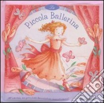 La piccola ballerina. Con gadget libro di Harris Sue - MacCarthy Patricia