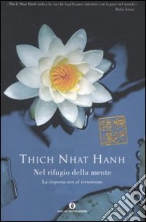 Nel rifugio della mente. La risposta zen al terrorismo libro di Nhat Hanh Thich