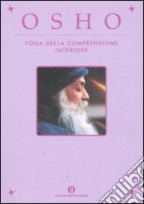 Yoga della comprensione interiore libro di Osho