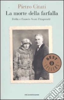 La morte della farfalla. Zelda e Francis Scott Fitzgerald libro di Citati Pietro