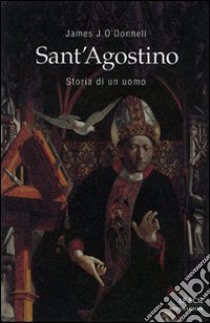 Sant'Agostino. Storia di un uomo libro di O'Donnell James J.