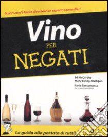 Vino per negati libro di McCarthy Ed - Ewing-Mulligan Mary - Santomanco Ilaria