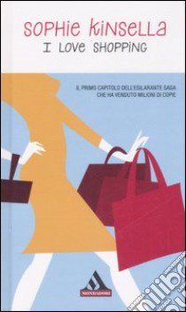 I love shopping libro di Kinsella Sophie