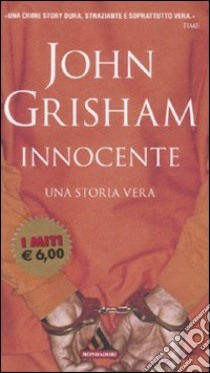 Innocente. Una storia vera libro di Grisham John