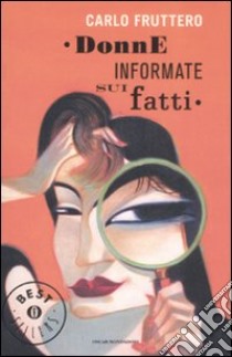 Donne informate sui fatti libro di Fruttero Carlo