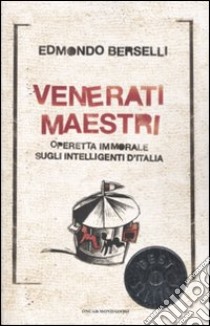 Venerati maestri. Operetta immorale sugli intelligenti d'Italia libro di Berselli Edmondo