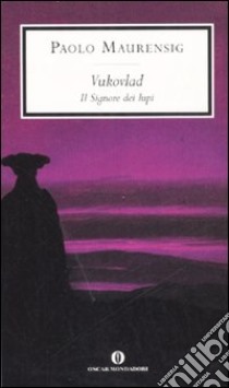 Vukovlad. Il signore dei lupi libro di Maurensig Paolo