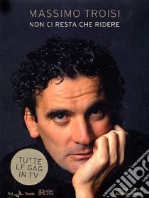 Non ci resta che ridere. Con DVD libro di Troisi Massimo