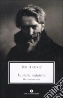 La storia maledetta. Racconti triestini libro di Andríc Ivo