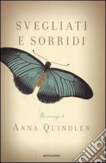 Svegliati e sorridi libro di Quindlen Anna