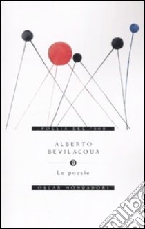 Le poesie libro di Bevilacqua Alberto