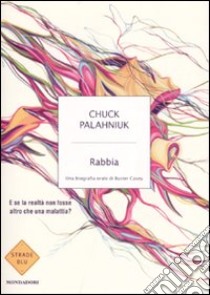 Rabbia. Una biografia orale di Buster Casey libro di Palahniuk Chuck