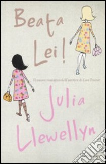 Beata lei! libro di Llewellyn Julia