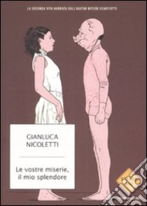 Le vostre miserie, il mio splendore libro di Nicoletti Gianluca