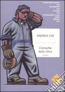 Cronache dalla ditta libro di Cisi Andrea