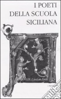 I poeti della Scuola siciliana libro di Antonelli R. (cur.); Di Girolamo C. (cur.); Coluccia R. (cur.)