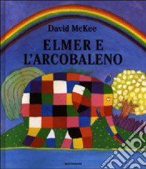 Elmer e l'arcobaleno. Ediz. illustrata libro di McKee David