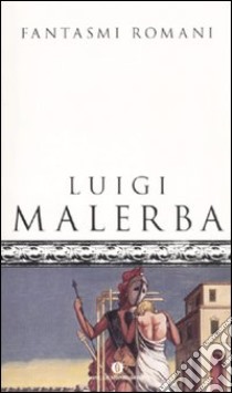 Fantasmi romani libro di Malerba Luigi