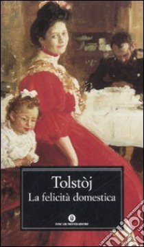 La felicità domestica libro di Tolstoj Lev