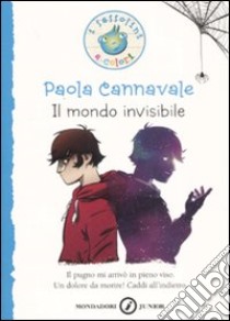 Il mondo invisibile libro di Cannavale Paola