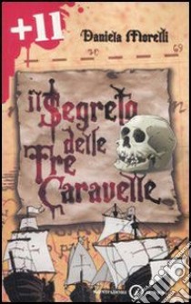 Il segreto delle tre caravelle libro di Morelli Daniela