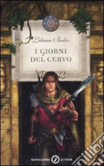 I giorni del cervo libro di Bodoc Liliana