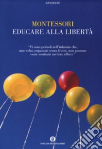 Educare alla libertà libro di Montessori Maria; Lamparelli C. (cur.)