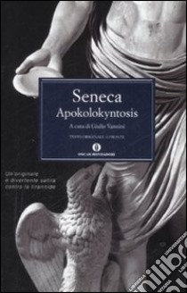 Apokolokyntosis. Testo latino a fronte libro di Seneca Lucio Anneo; Vannini G. (cur.)