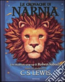 Le cronache di Narnia. Libro pop-up libro di Lewis Clive S. - Sabuda Robert