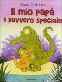 Il mio papà è davvero speciale libro di Collins Ross