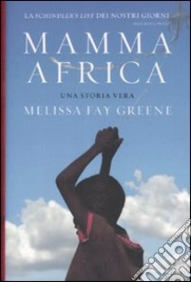 Mamma Africa. Una storia vera libro di Greene Melissa F.