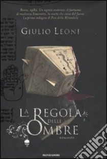 La regola delle ombre libro di Leoni Giulio