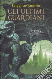 Gli ultimi guardiani libro di Luk'janenko Sergej; Dazieri S. (cur.)