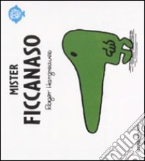 Mister Ficcanaso libro di Hargreaves Roger