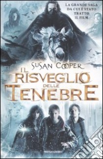 Il risveglio delle tenebre: Sopra il mare sotto la terra-Uno spicchio di tenebra-Stregaverde-Il re grigio-L'albero d'argento libro di Cooper Susan