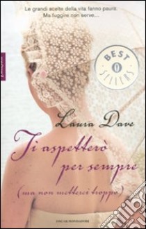 Ti aspetterò per sempre (ma non metterci troppo) libro di Dave Laura