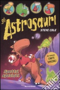 Spettri spaziali. Gli astrosauri. Vol. 6 libro di Cole Steve