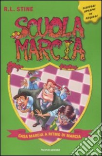 Casa marcia a ritmo di marcia. Scuola marcia. Vol. 8 libro di Stine Robert L.