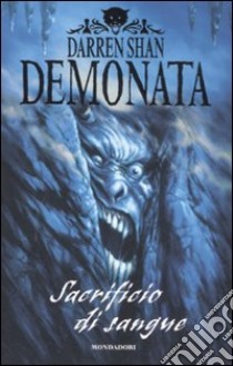 Sacrificio di sangue. Demonata. Vol. 4 libro di Shan Darren