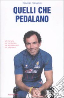 Quelli che pedalano libro di Cassani Davide