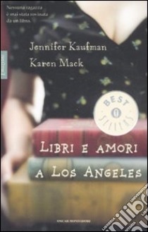 Libri e amori a Los Angeles libro di Kaufman Jennifer - Mack Karen