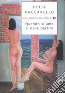 Quando si ama si deve partire libro di Vaccarello Delia