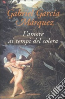 L'amore ai tempi del colera libro di García Márquez Gabriel