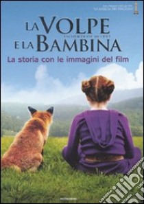 La volpe e la bambina. La storia con le immagini del film libro