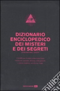 Dizionario enciclopedico dei misteri e dei segreti libro di Greer John M.