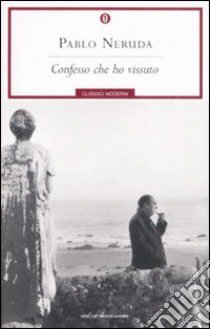 Confesso che ho vissuto libro di Neruda Pablo