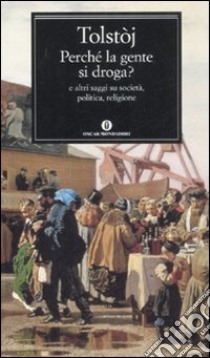 Perché la gente si droga? E altri saggi su società, politica, religione libro di Tolstoj Lev; Sibaldi I. (cur.)