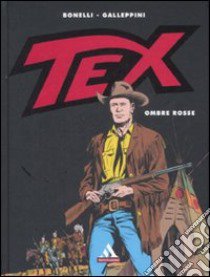 Tex. Ombre rosse libro di Bonelli Sergio