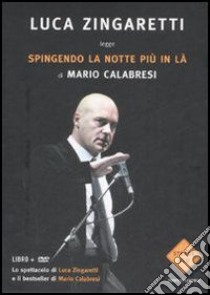 Spingendo la notte più in là. Storia della mia famiglia e di altre vittime del terrorismo. Con DVD libro di Calabresi Mario; Zingaretti Luca